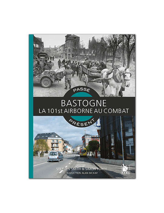 BASTOGNE - LA 101ST AIRBORNE AU COMBAT