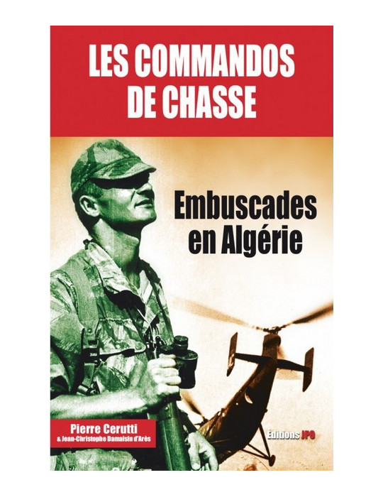 LES COMMANDOS DE CHASSE - EMBUSCADES EN ALGERIE